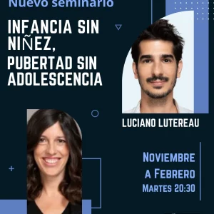 Seminario "Infancia sin niñez, pubertad sin adolescencia" de Luciano Lutereau y Verónica Buchanan